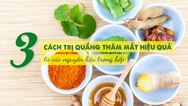 Cách trị quầng thâm mắt tại nhà hiệu quả từ sự kết hợp các nguyên liệu trong bếp